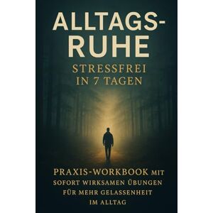 Schreiber, Martina Alltagsruhe jetzt: Stressfrei in 7 Tagen: Praxis‑Workbook mit sofort wirksamen Übungen für mehr Gelassenheit im Alltag Schreiber, Martina Alltagsruhe jetzt: Stressfrei in 7 Tagen: Praxis‑Workbook mit sofort wirksamen Übungen für mehr Gelassenheit im Alltag