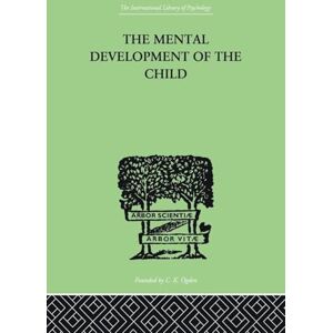 Buhler, Karl The Mental Development of the Child: A Summary of Modern Psychological Theory (International Library of Psychology) Buhler, Karl The Mental Development of the Child: A Summary of Modern Psychological Theory (International Library of Psychology)