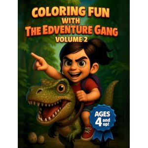 Preston, Tarelle Coloring Fun With The Edventure Gang Volume 2.: “Adventures, Dinosaurs & Fun Characters – A Creative Coloring Journey for Kids Ages 4 and Up” Preston, Tarelle Coloring Fun With The Edventure Gang Volume 2.: “Adventures, Dinosaurs & Fun Characters – A Creative Coloring Journey for Kids Ages 4 and Up”