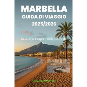 IMMANUEL, COLLINS GUIDA TURISTICA DI MARBELLA 2025/2026: Sole, stile e segreti della Costa del Sol IMMANUEL, COLLINS GUIDA TURISTICA DI MARBELLA 2025/2026: Sole, stile e segreti della Costa del Sol