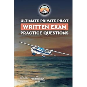 Smith, Nick The Ultimate Private Pilot Written Exam Questions Book: Over 850 updated practice questions, answers & explanations for the 2025 Private Pilot FAA ... Training, Written & Practical Test Prep) Smith, Nick The Ultimate Private Pilot Written Exam Questions Book: Over 850 updated practice questions, answers & explanations for the 2025 Private Pilot FAA ... Training, Written & Practical Test Prep)