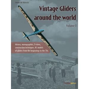 De Robertis, Cesare Vintage Gliders Around the World: Volume 1 (I Quaderni di Modellismo) De Robertis, Cesare Vintage Gliders Around the World: Volume 1 (I Quaderni di Modellismo)