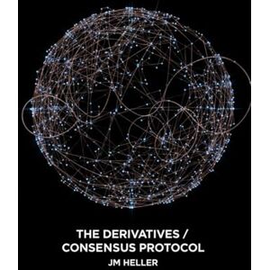 Heller, JM THE DERIVATIVES / CONSENSUS PROTOCOL (The Bands That Never Were) Heller, JM THE DERIVATIVES / CONSENSUS PROTOCOL (The Bands That Never Were)
