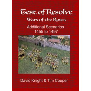 Knight, David Test of Resolve: Wars of the Roses: Additional Scenarios 1455 1497 Knight, David Test of Resolve: Wars of the Roses: Additional Scenarios 1455 1497