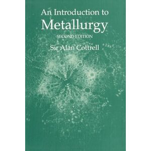 Cottrell, Sir Alan An Introduction to Metallurgy, Second Edition (Matsci) Cottrell, Sir Alan An Introduction to Metallurgy, Second Edition (Matsci)