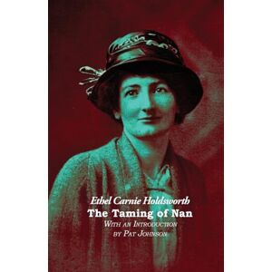 Holdsworth, Ethel Carnie The Taming of Nan (Ethel Carnie Holdsworth) Holdsworth, Ethel Carnie The Taming of Nan (Ethel Carnie Holdsworth)