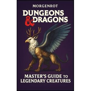 Morgenrot Dungeons & Dragons – Master’s Guide to Legendary Creatures: A Dungeon Master’s Bestiary of Lore, Strategy, and Storytelling Morgenrot Dungeons & Dragons – Master’s Guide to Legendary Creatures: A Dungeon Master’s Bestiary of Lore, Strategy, and Storytelling