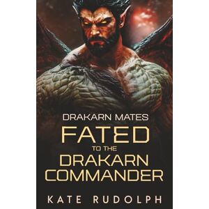 Rudolph, Kate Fated to the Drakarn Commander: 4 (Drakarn Mates) Rudolph, Kate Fated to the Drakarn Commander: 4 (Drakarn Mates)