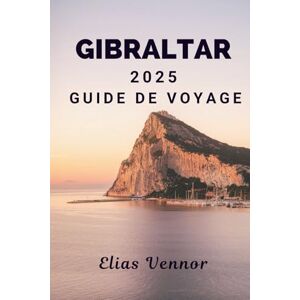 Vennor, Elias GIBRALTAR 2025 GUIDE DE VOYAGE: Là où les falaises offrent plus qu'une simple vue Vennor, Elias GIBRALTAR 2025 GUIDE DE VOYAGE: Là où les falaises offrent plus qu'une simple vue