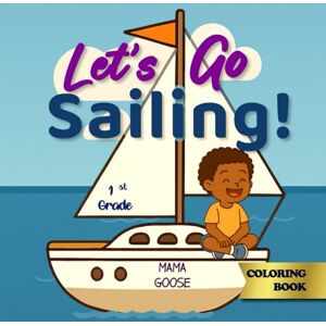 Goose, Mama Let's Go Sailing Coloring Book Goose, Mama Let's Go Sailing Coloring Book