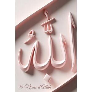 stephane, parmigiani Allah — Les 99 Noms: Méditer les Noms divins pour affermir la foi stephane, parmigiani Allah — Les 99 Noms: Méditer les Noms divins pour affermir la foi