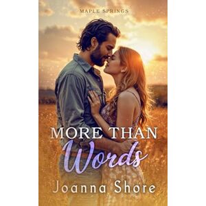 Shore, Joanna More Than Words: A Grumpy Single Dad Small Town Romance (Maple Springs) Shore, Joanna More Than Words: A Grumpy Single Dad Small Town Romance (Maple Springs)