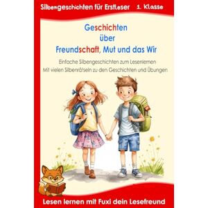 Kors, Bea Geschichten über Freundschaft, Mut und das Wir Für Erstleser: Silbenbuch 1. Klasse, mit kurzen Bildergeschichten und vielen Rätseln in Silbenschrift – ab 6 Jahren / Grundschule Kors, Bea Geschichten über Freundschaft, Mut und das Wir Für Erstleser: Silbenbuch 1. Klasse, mit kurzen Bildergeschichten und vielen Rätseln in Silbenschrift – ab 6 Jahren / Grundschule
