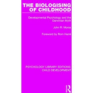 Morss, John R. The Biologising of Childhood: Developmental Psychology and the Darwinian Myth (Psychology Library Editions: Child Development) Morss, John R. The Biologising of Childhood: Developmental Psychology and the Darwinian Myth (Psychology Library Editions: Child Development)