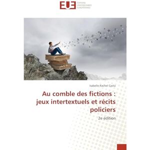 Casta, Isabelle-Rachel Au comble des fictions: jeux intertextuels et récits policiers Casta, Isabelle-Rachel Au comble des fictions: jeux intertextuels et récits policiers