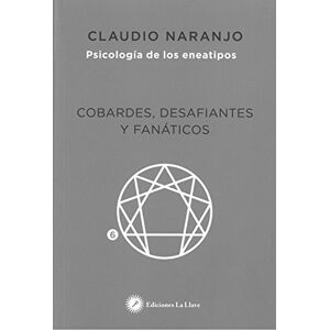 Naranjo, Claudio Cobardes, desafiantes y fanáticos : las formas del miedo Naranjo, Claudio Cobardes, desafiantes y fanáticos : las formas del miedo