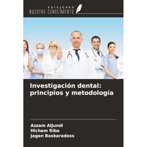 AlJundi, Azzam Investigación dental: principios y metodología AlJundi, Azzam Investigación dental: principios y metodología