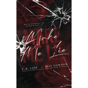 Jane, C.R. Make Me Lie: A Dark Enemies to Lovers College Romance Jane, C.R. Make Me Lie: A Dark Enemies to Lovers College Romance