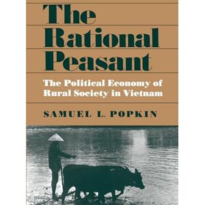 Popkin, Samuel L. L. The Rational Peasant: The Political Economy of Rural Society in Vietnam Popkin, Samuel L. L. The Rational Peasant: The Political Economy of Rural Society in Vietnam