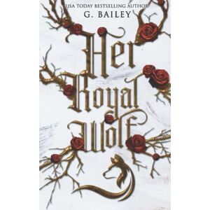 Bailey, G. Her Royal Wolf: Exclusive Special Edition (Fall Mountain Shifters) Bailey, G. Her Royal Wolf: Exclusive Special Edition (Fall Mountain Shifters)