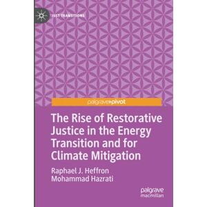 Heffron, Raphael J. The Rise of Restorative Justice in the Energy Transition and for Climate Mitigation (Just Transitions) Heffron, Raphael J. The Rise of Restorative Justice in the Energy Transition and for Climate Mitigation (Just Transitions)
