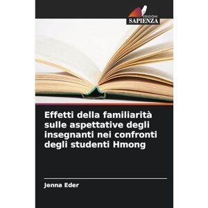 Eder, Jenna Effetti della familiarità sulle aspettative degli insegnanti nei confronti degli studenti Hmong Eder, Jenna Effetti della familiarità sulle aspettative degli insegnanti nei confronti degli studenti Hmong