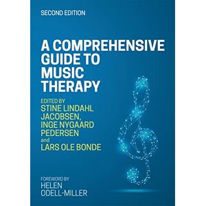 A Comprehensive Guide to Music Therapy, 2nd Edition: Theory, Clinical Practice, Research and Training A Comprehensive Guide to Music Therapy, 2nd Edition: Theory, Clinical Practice, Research and Training