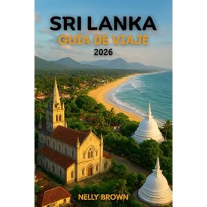 BROWN, NELLY Guía de Viaje de Sri Lanka 2026: De Colombo a Kandy, descubre 20 lugares impresionantes y auténticos secretos locales (Incluye un mapa) BROWN, NELLY Guía de Viaje de Sri Lanka 2026: De Colombo a Kandy, descubre 20 lugares impresionantes y auténticos secretos locales (Incluye un mapa)