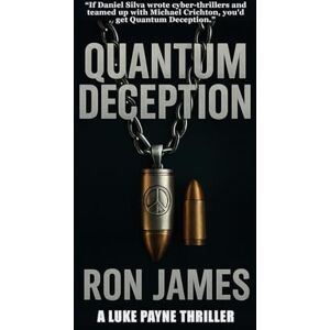 James, Ron Quantum Deception: A Techno-Thriller of AI, Power, and Redemption James, Ron Quantum Deception: A Techno-Thriller of AI, Power, and Redemption