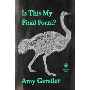 Amy Gerstler Is This My Final Form? (Penguin Poets) Amy Gerstler Is This My Final Form? (Penguin Poets)