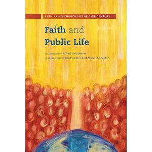 Faith and Public Life: Rethinking Church in the 21st Century Faith and Public Life: Rethinking Church in the 21st Century