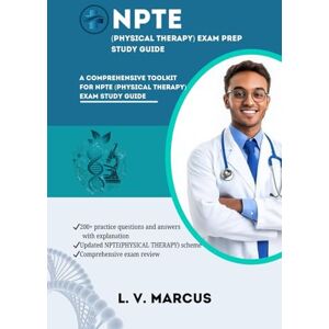 MARCUS, L. V. NPTE ( PHYSICAL THERAPY) EXAM PREP STUDY GUIDE: A COMPREHENSIVE TOOLKIT FOR NPTE EXAMS (Medical Abbreviations Innovation Specialties (MIS)) MARCUS, L. V. NPTE ( PHYSICAL THERAPY) EXAM PREP STUDY GUIDE: A COMPREHENSIVE TOOLKIT FOR NPTE EXAMS (Medical Abbreviations Innovation Specialties (MIS))