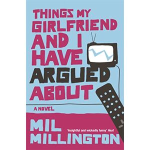 Millington, Mil Things My Girlfriend and I Have Argued About Millington, Mil Things My Girlfriend and I Have Argued About