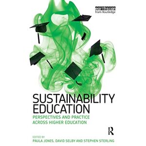 Jones, Paula Sustainability Education: Perspectives and Practice across Higher Education Jones, Paula Sustainability Education: Perspectives and Practice across Higher Education