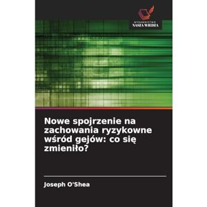 O'Shea, Joseph Nowe spojrzenie na zachowania ryzykowne wśród gejów: co się zmienilo? O'Shea, Joseph Nowe spojrzenie na zachowania ryzykowne wśród gejów: co się zmienilo?