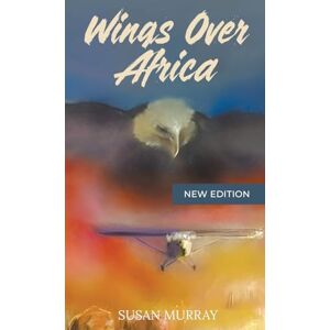 Murray, Susan Wings Over Africa: New Edition Murray, Susan Wings Over Africa: New Edition