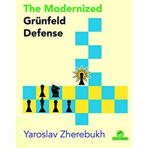 Zherebukh, Yaroslav The Modernized Grünfeld Defense (Modernized Series) Zherebukh, Yaroslav The Modernized Grünfeld Defense (Modernized Series)