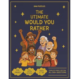 Ahouagi, Gustavo Ahouagi The Ultimate Would You Rather Collection: Complete Family Edition All 500+ Questions from the Bestselling GMA Puzzles Series: 273 Pages of Premium ... Would You Rather for Kids & Families) Ahouagi, Gustavo Ahouagi The Ultimate Would You Rather Collection: Complete Family Edition All 500+ Questions from the Bestselling GMA Puzzles Series: 273 Pages of Premium ... Would You Rather for Kids & Families)