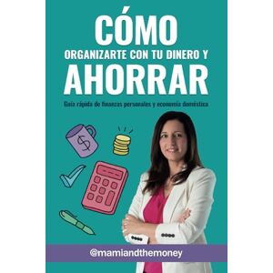 mamiandthemoney Cómo organizarte con tu dinero y ahorrar: Guía rápida de finanzas personales y economía doméstica mamiandthemoney Cómo organizarte con tu dinero y ahorrar: Guía rápida de finanzas personales y economía doméstica