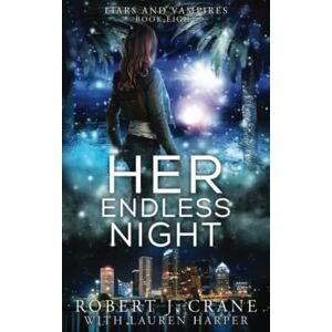 Crane, Robert J. Her Endless Night: 8 (Liars and Vampires) Crane, Robert J. Her Endless Night: 8 (Liars and Vampires)