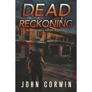 Corwin, John Dead Reckoning: A Vigilante Mystery Action Thriller (Amos Carver) Corwin, John Dead Reckoning: A Vigilante Mystery Action Thriller (Amos Carver)