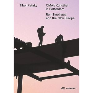 Pataky, Tibor OMA’s Kunsthal in Rotterdam: Rem Koolhaas and the New Europe Pataky, Tibor OMA’s Kunsthal in Rotterdam: Rem Koolhaas and the New Europe