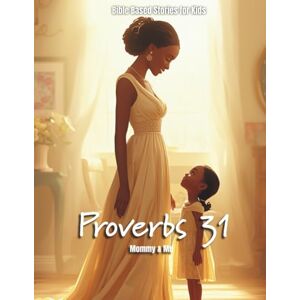 Hill, Israel Proverbs 31 Mommy & Me: Bible Based Stories for Kids (Growing Up Faithful) Hill, Israel Proverbs 31 Mommy & Me: Bible Based Stories for Kids (Growing Up Faithful)