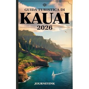 Journeyink Guida Turistica Di Kauai 2026: Guida completa per i visitatori dell'Isola Giardino delle Hawaii con itinerari, suggerimenti e approfondimenti locali Journeyink Guida Turistica Di Kauai 2026: Guida completa per i visitatori dell'Isola Giardino delle Hawaii con itinerari, suggerimenti e approfondimenti locali
