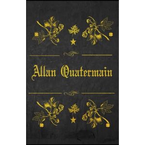 Haggard, H. Rider Allan Quatermain: With original illustrations Haggard, H. Rider Allan Quatermain: With original illustrations