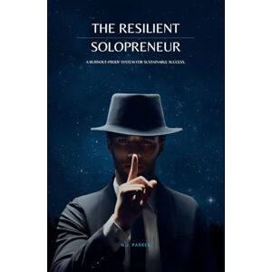 Parker, N.J. The Resilient Solopreneur: A Burnout-Proof System for Sustainable Success. Parker, N.J. The Resilient Solopreneur: A Burnout-Proof System for Sustainable Success.