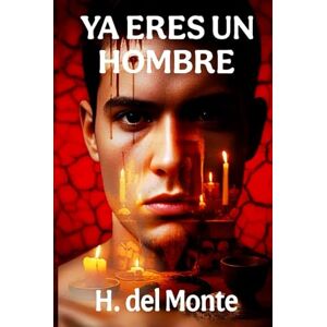 del Monte, Sr H. Ya Eres un Hombre: Tierra Roja (Serie Eric Miranda) del Monte, Sr H. Ya Eres un Hombre: Tierra Roja (Serie Eric Miranda)