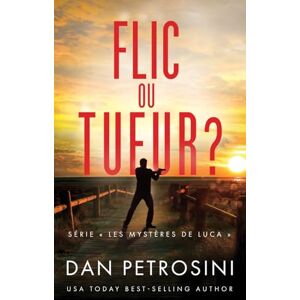 Petrosini, Dan Flic ou Tueur ? (Série « Les mystères de Luca ») Petrosini, Dan Flic ou Tueur ? (Série « Les mystères de Luca »)
