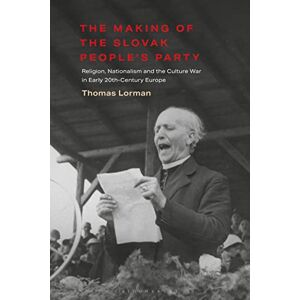 Lorman, Thomas Making of the Slovak People’s Party, The: Religion, Nationalism and the Culture War in Early 20th-Century Europe Lorman, Thomas Making of the Slovak People’s Party, The: Religion, Nationalism and the Culture War in Early 20th-Century Europe
