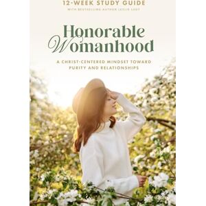 Ludy, Leslie Honorable Womanhood (Study Guide): A Christ-Centered Mindset Toward Purity and Relationships Ludy, Leslie Honorable Womanhood (Study Guide): A Christ-Centered Mindset Toward Purity and Relationships